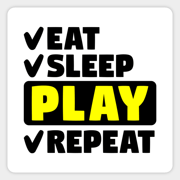 Eat, sleep, play, repeat Magnet by colorsplash